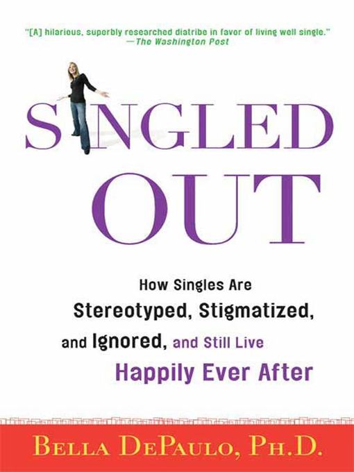 Title details for Singled Out by Bella DePaulo, Ph.D. - Wait list